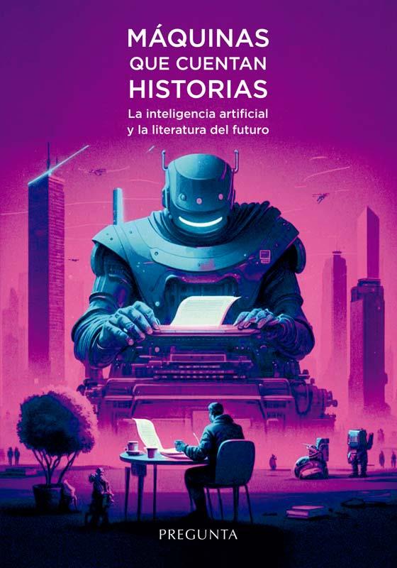 Máquinas que cuentan historias. La inteligencia artificial y la literatura del f | 9788419766335 | VVAA | Librería Castillón - Comprar libros online Aragón, Barbastro