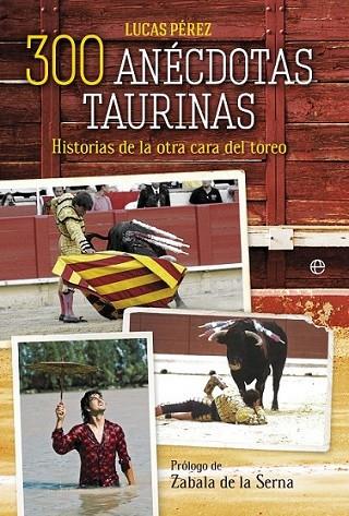 300 anécdotas taurinas | 9788499708102 | Pérez, Lucas | Librería Castillón - Comprar libros online Aragón, Barbastro