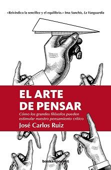 ARTE DE PENSAR, EL (B4P) | 9788416622474 | RUIZ, JOSE CARLOS | Librería Castillón - Comprar libros online Aragón, Barbastro
