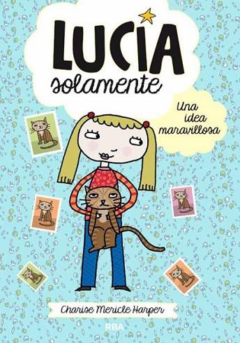 Lucía Solamente : Una idea maravillosa | 9788427204010 | HARPER, CHARISE MERICLE | Librería Castillón - Comprar libros online Aragón, Barbastro