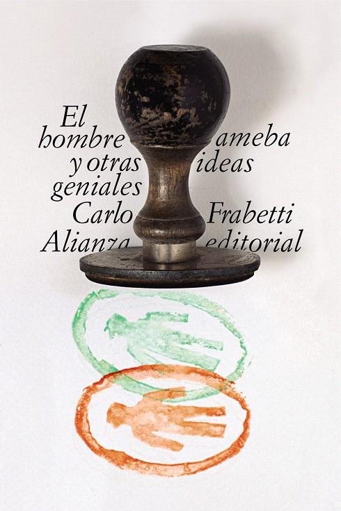 El hombre ameba y otras ideas geniales | 9788491815501 | Frabetti, Carlo | Librería Castillón - Comprar libros online Aragón, Barbastro