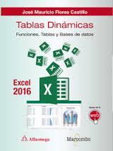 Tablas dinámicas con Excel 2016.Funciones, tablas y bases de datos | 9788426723567 | Flores Castillo, José Mauricio | Librería Castillón - Comprar libros online Aragón, Barbastro