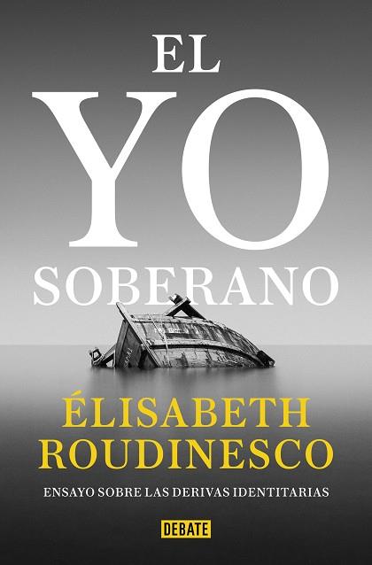 El yo soberano | 9788418619441 | Roudinesco, Élisabeth | Librería Castillón - Comprar libros online Aragón, Barbastro