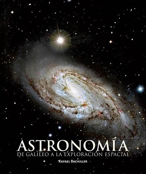 ASTRONOMIA DE GALILEO A LA EXPLORACION ESPACIAL | 9788497856515 | BACHILLER, RAFAEL | Librería Castillón - Comprar libros online Aragón, Barbastro