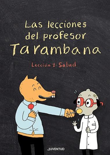 Las lecciones del profesor Tarambana. Lección 2: Salud | 9788426147967 | Gravel, Elise | Librería Castillón - Comprar libros online Aragón, Barbastro