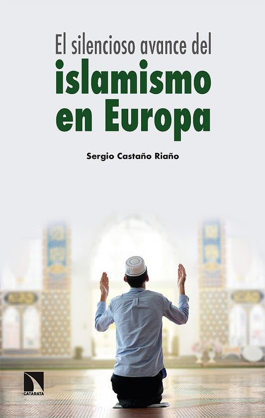 El silencioso avance del islamismo en Europa | 9788413524733 | Castaño Riaño, Sergio | Librería Castillón - Comprar libros online Aragón, Barbastro