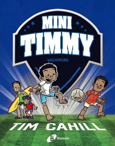 Mini Timmy, 8. Vacances! | 9788413492506 | Cahill, Tim | Librería Castillón - Comprar libros online Aragón, Barbastro