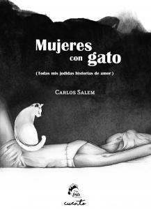 MUJERES CON GATO (TODAS MIS JODIDAS HISTORIAS DE AMOR) | 9788494567667 | SALEM SOLA, CARLOS | Librería Castillón - Comprar libros online Aragón, Barbastro