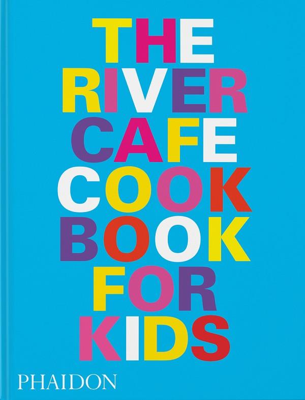 The River Cafe Cookbook for Kids | 9781838664459 | Owen, Syan Wyn / Rogers, Ruth / Trivelli, Joseph | Librería Castillón - Comprar libros online Aragón, Barbastro