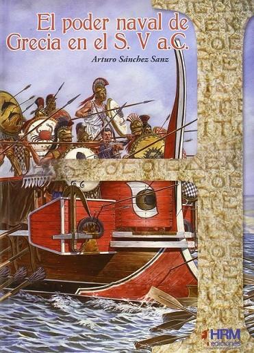 El poder naval de Grecia en el S. V a.C. | 9788494339516 | Sánchez Sanz, Arturo | Librería Castillón - Comprar libros online Aragón, Barbastro