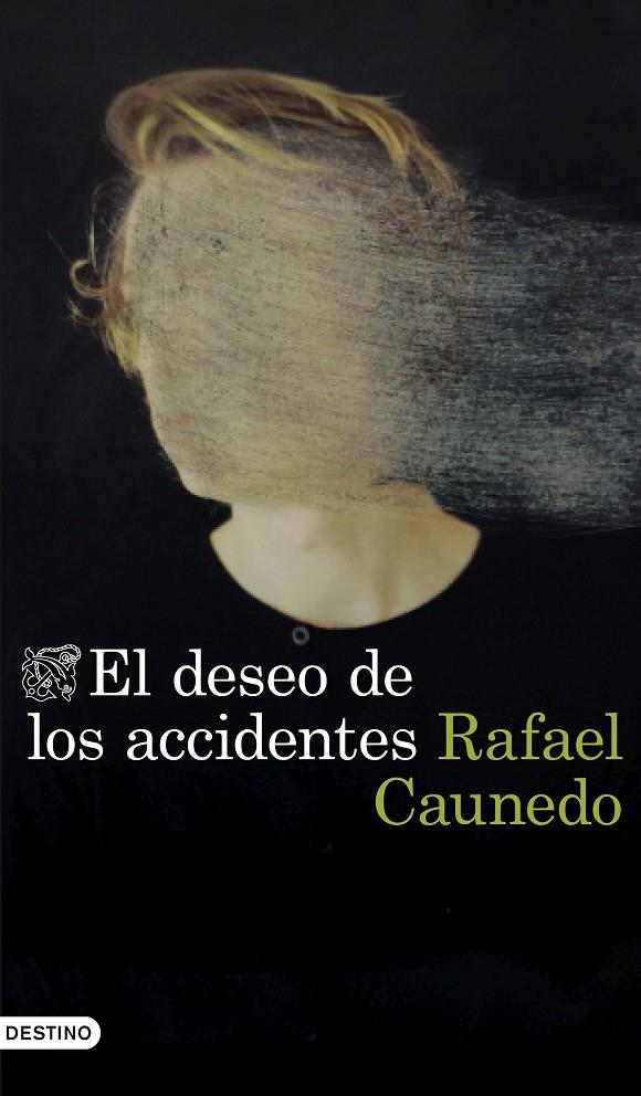 El deseo de los accidentes | 9788423359653 | Caunedo, Rafael | Librería Castillón - Comprar libros online Aragón, Barbastro