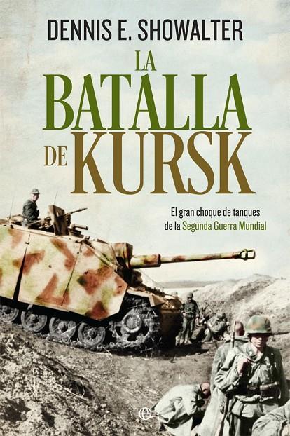 La batalla de Kursk | 9788491643043 | Showalter, Dennis E. | Librería Castillón - Comprar libros online Aragón, Barbastro