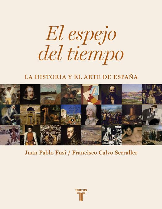 ESPEJO DEL TIEMPO, EL | 9788430606733 | FUSI, JUAN PABLO/CALVO SERRALLER, F | Librería Castillón - Comprar libros online Aragón, Barbastro