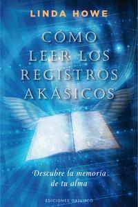 CÓMO LEER LOS REGISTROS AKÁSIKOS | 9788497777148 | HOWE, LINDA | Librería Castillón - Comprar libros online Aragón, Barbastro