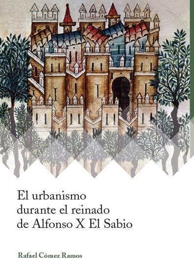 El urbanismo durante el reinado de Alfonso X el Sabio | 9788417158217 | Cómez Ramos, Rafael | Librería Castillón - Comprar libros online Aragón, Barbastro