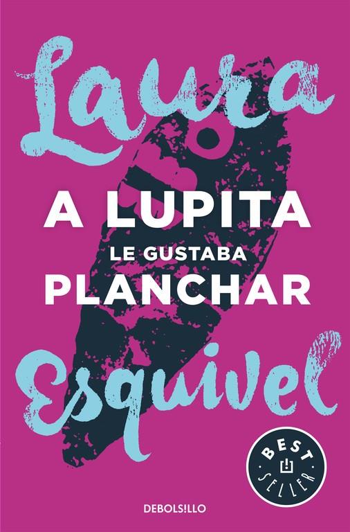 A Lupita le gustaba planchar | 9788466329095 | ESQUIVEL, LAURA | Librería Castillón - Comprar libros online Aragón, Barbastro