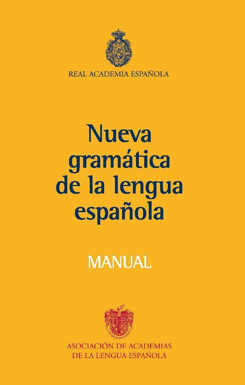 MANUAL DE LA NUEVA GRAMATICA DE LA LENGUA ESPAÑOLA | 9788467032819 | REAL ACADEMIA ESPAÑOLA | Librería Castillón - Comprar libros online Aragón, Barbastro