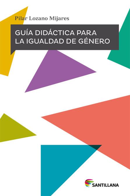 Guía didáctica para la igualdad de género | 9788468059464 | Lozano Mijares, Pilar | Librería Castillón - Comprar libros online Aragón, Barbastro