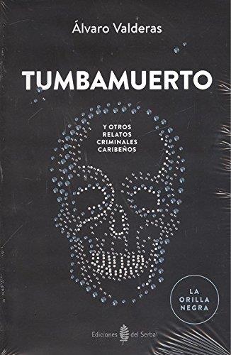Tumbamuerto y otros relatos criminales caribeños | 9788476289167 | Valderas,Alvaro | Librería Castillón - Comprar libros online Aragón, Barbastro