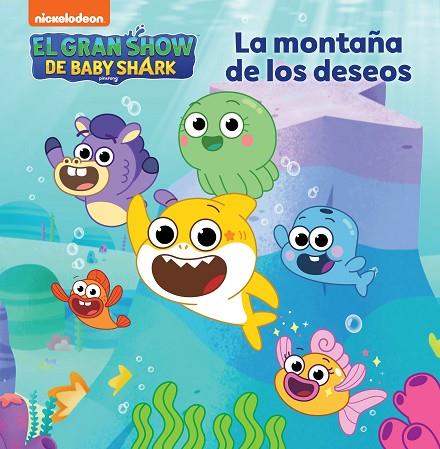 El gran show de Baby Shark - La montaña de los deseos | 9788448865818 | Nickelodeon | Librería Castillón - Comprar libros online Aragón, Barbastro