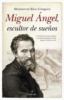 MIGUEL ÁNGEL, ESCULTOR DE SUEÑOS | 9788417558857 | RICO GONGORA, MONTSERRAT | Librería Castillón - Comprar libros online Aragón, Barbastro