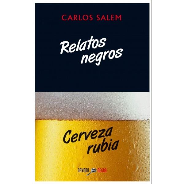 Relatos negros, cerveza rubia | 9788416259410 | Salem, Carlos | Librería Castillón - Comprar libros online Aragón, Barbastro