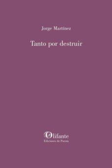 TANTO POR DESTRUIR | 9788412253597 | MARTÍNEZ, JORGE | Librería Castillón - Comprar libros online Aragón, Barbastro