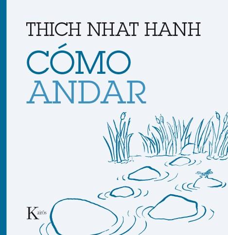 Cómo andar | 9788499885209 | Hanh, Thich Nhat | Librería Castillón - Comprar libros online Aragón, Barbastro