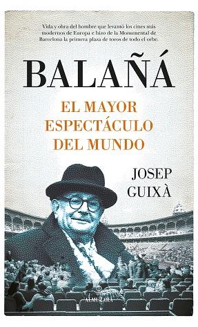 Balañá, el mayor espectáculo del mundo | 9788411313667 | Josep Guixà | Librería Castillón - Comprar libros online Aragón, Barbastro