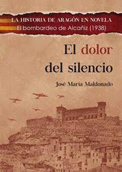 EL DOLOR DEL SILENCIO : El bombardeo de Alcañiz (1938) | 9788494755842 | MALDONADO MOYA, JOSÉ MARÍA | Librería Castillón - Comprar libros online Aragón, Barbastro