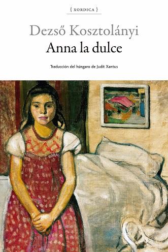 Anna la dulce | 9788416461394 | Kosztolányi, Dezsö | Librería Castillón - Comprar libros online Aragón, Barbastro