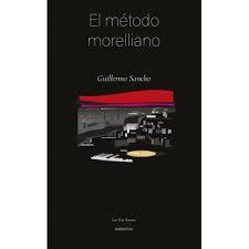 EL METODO MORELLIANO | 9788496793736 | GUILLERMO SANCHO | Librería Castillón - Comprar libros online Aragón, Barbastro