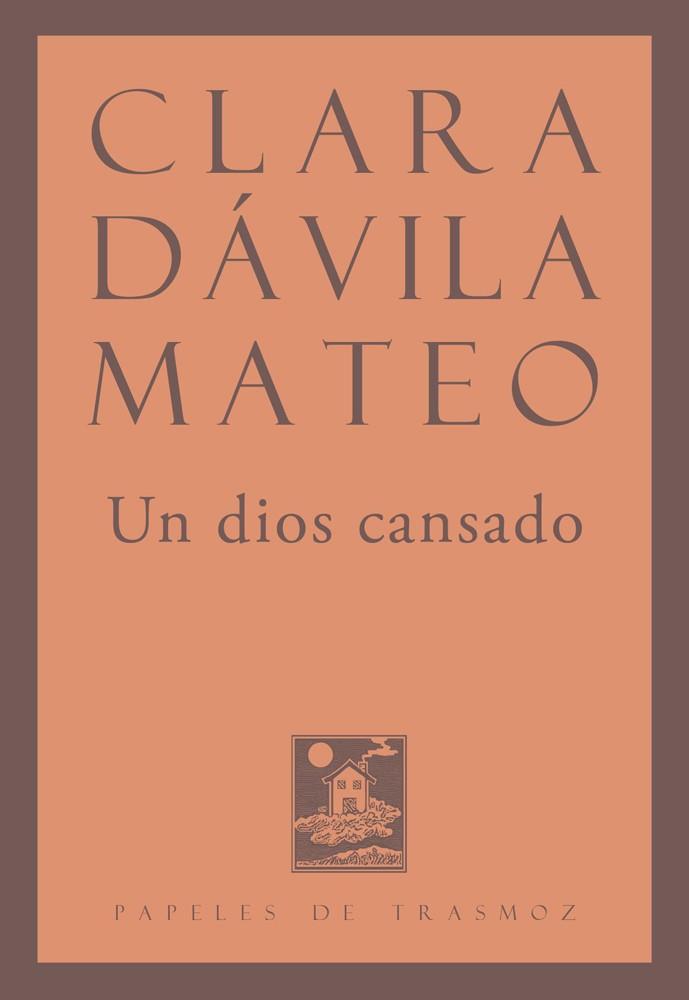 Un dios cansado | 9788492942565 | Dávila Mateo, Clara | Librería Castillón - Comprar libros online Aragón, Barbastro