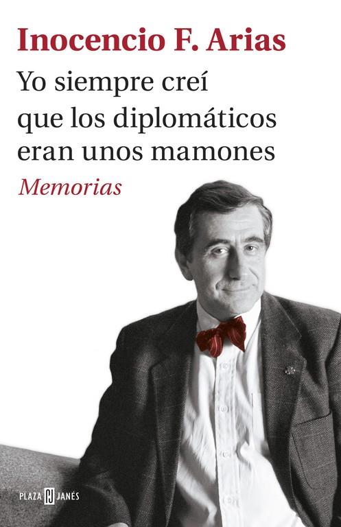 Yo siempre creí que los diplomáticos eran unos mamones | 9788401017537 | ARIAS, INOCENCIO F. | Librería Castillón - Comprar libros online Aragón, Barbastro