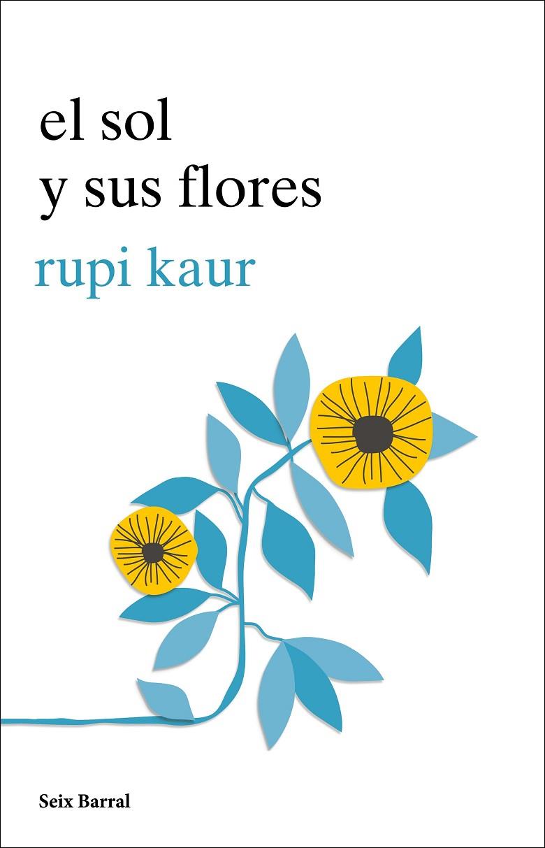 El sol y sus flores | 9788432234057 | Kaur, Rupi | Librería Castillón - Comprar libros online Aragón, Barbastro