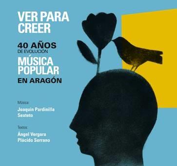Ver para creer : 40 años de evolución : Música popular en Aragón  | 9788483218877 | Pardinilla, Joaquín | Librería Castillón - Comprar libros online Aragón, Barbastro