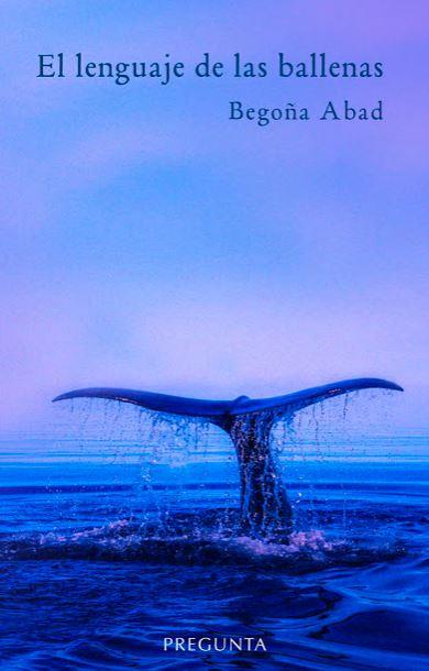 El lenguaje de las ballenas | 9788417532291 | Abad de la Parte, Begoña | Librería Castillón - Comprar libros online Aragón, Barbastro