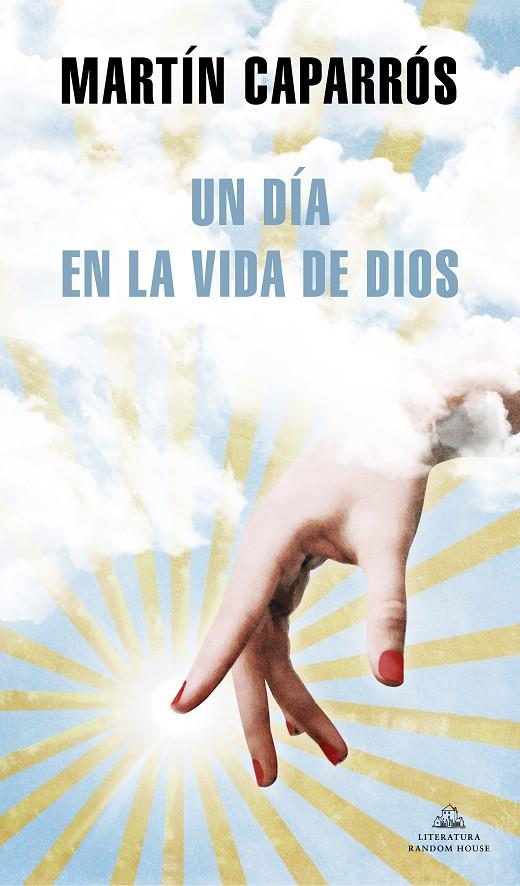 Un día en la vida de Dios | 9788439738466 | Caparrós, Martín | Librería Castillón - Comprar libros online Aragón, Barbastro