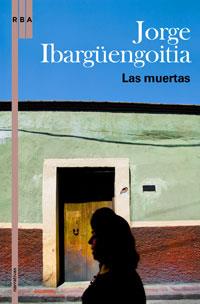 MUERTAS, LAS | 9788498675252 | IBARGUENGOITIA, JORGE | Librería Castillón - Comprar libros online Aragón, Barbastro