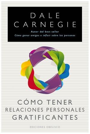 CÓMO TENER RELACIONES PERSONALES GRATIFICANTES | 9788497777513 | CANERGIE, DALE | Librería Castillón - Comprar libros online Aragón, Barbastro
