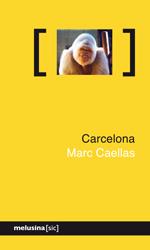 CARCELONA | 9788496614666 | CAELLAS CAMPRUBÍ, MARC | Librería Castillón - Comprar libros online Aragón, Barbastro