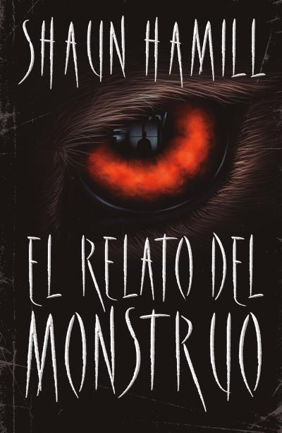 El relato del monstruo | 9788416517336 | HAMILL, SHAUN | Librería Castillón - Comprar libros online Aragón, Barbastro