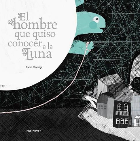 HOMBRE QUE QUISO CONOCER LA LUNA, EL | 9788426386335 | HORMIGA, ELENA | Librería Castillón - Comprar libros online Aragón, Barbastro