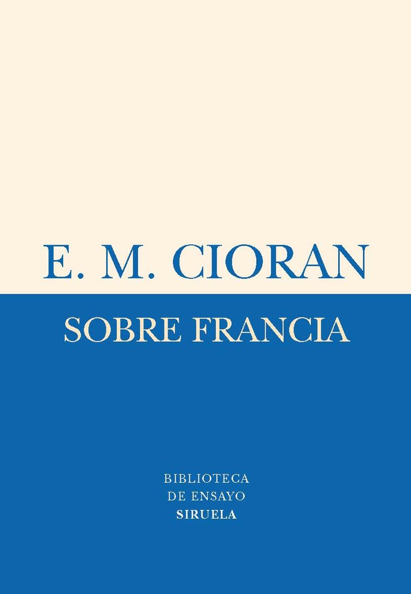 SOBRE FRANCIA | 9788498414325 | CIORAN, EMILE MICHEL | Librería Castillón - Comprar libros online Aragón, Barbastro