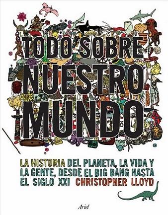 TODO SOBRE NUESTRO MUNDO | 9788434453999 | LLOYD, CHRISTOPHER | Librería Castillón - Comprar libros online Aragón, Barbastro