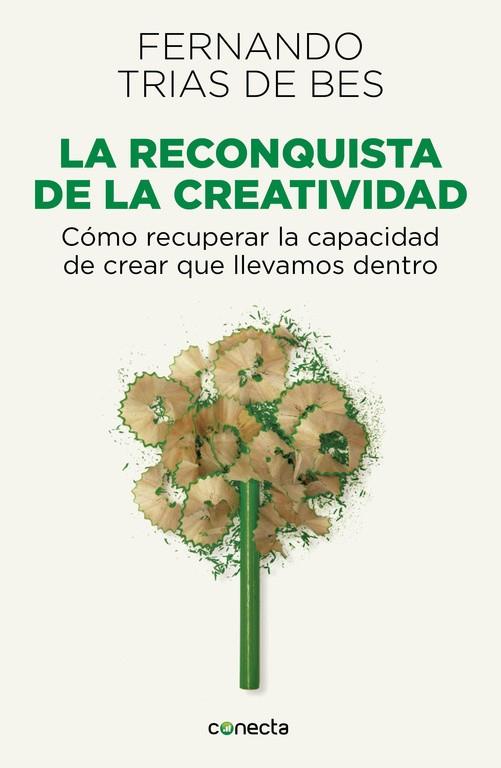 La reconquista de la creatividad | 9788415431589 | TRIAS DE BES, FERNANDO | Librería Castillón - Comprar libros online Aragón, Barbastro
