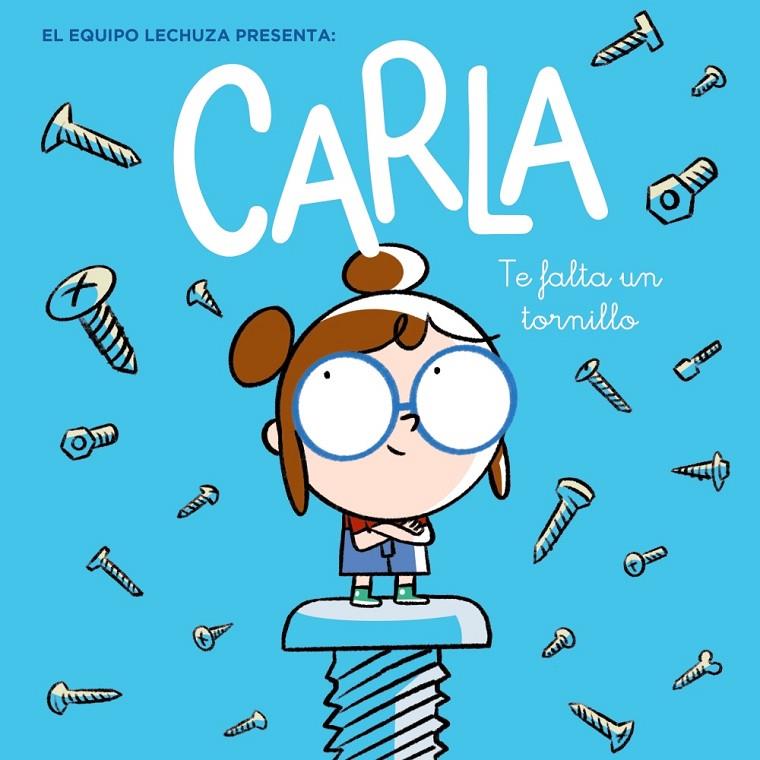 Carla, te falta un tornillo | 9788469866887 | Lechuza, Equipo | Librería Castillón - Comprar libros online Aragón, Barbastro