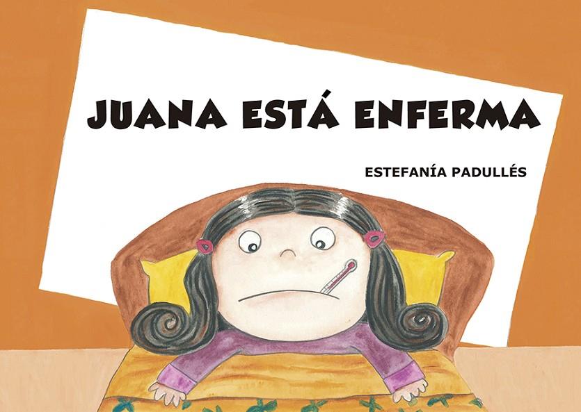 Juana está enferma | 9788412006704 | Padullés, Estefanía | Librería Castillón - Comprar libros online Aragón, Barbastro