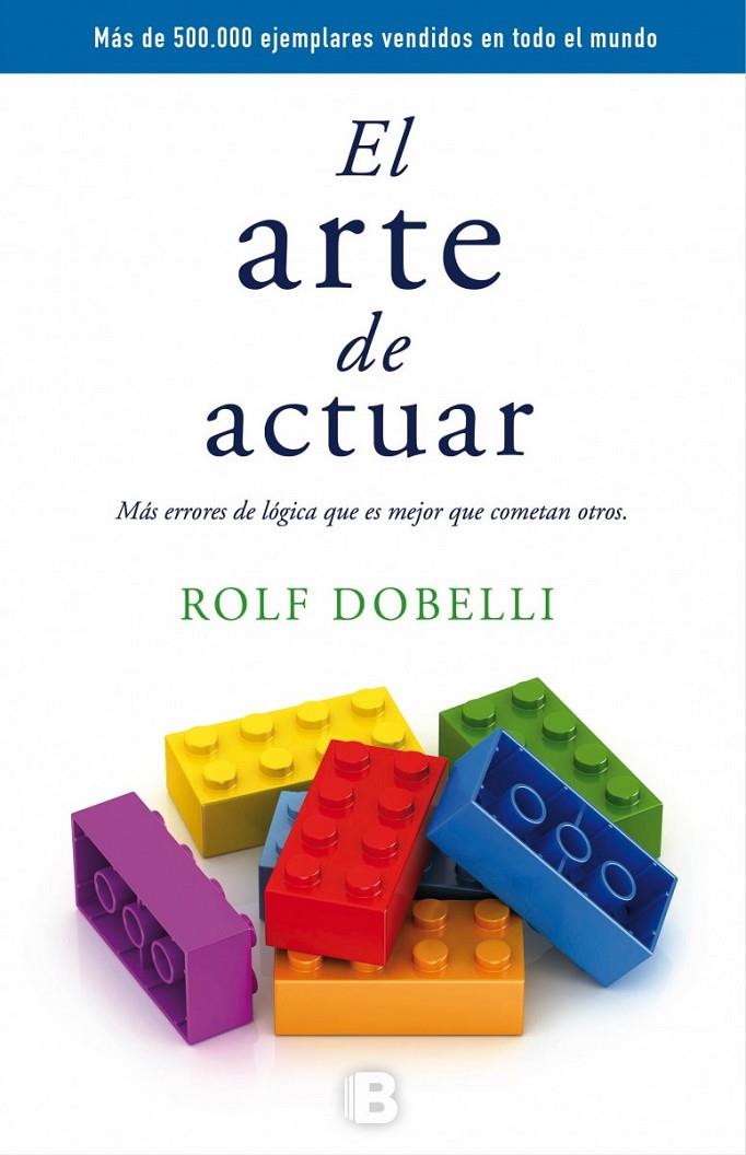 El arte de actuar | 9788466659772 | Dobelli, Rolf | Librería Castillón - Comprar libros online Aragón, Barbastro