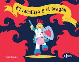 El caballero y el dragón | 9788491360179 | Campos Garcia, Teresa | Librería Castillón - Comprar libros online Aragón, Barbastro